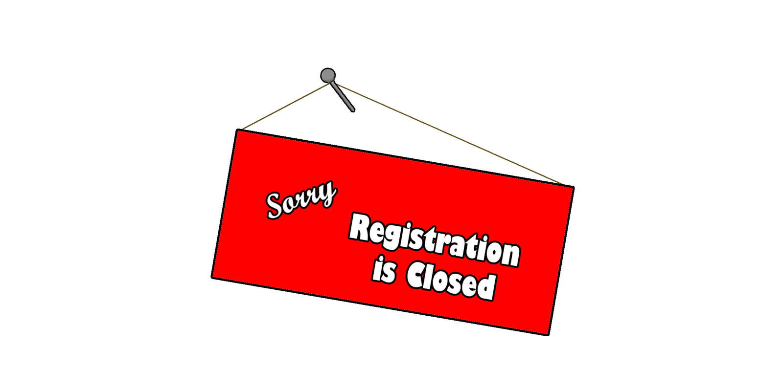 Sorry Registration is Closed.png