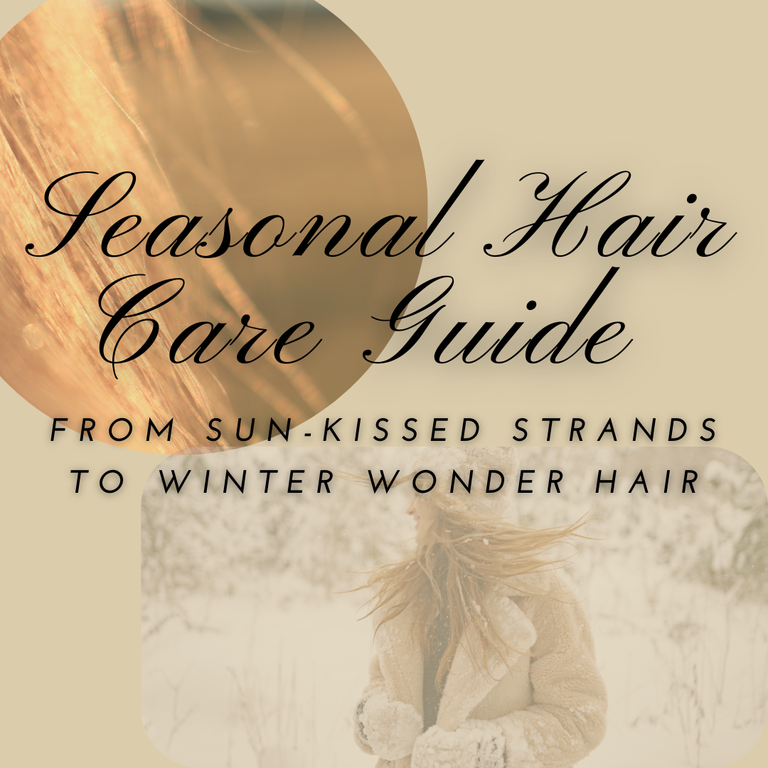 Seasonal Hair Care Guide