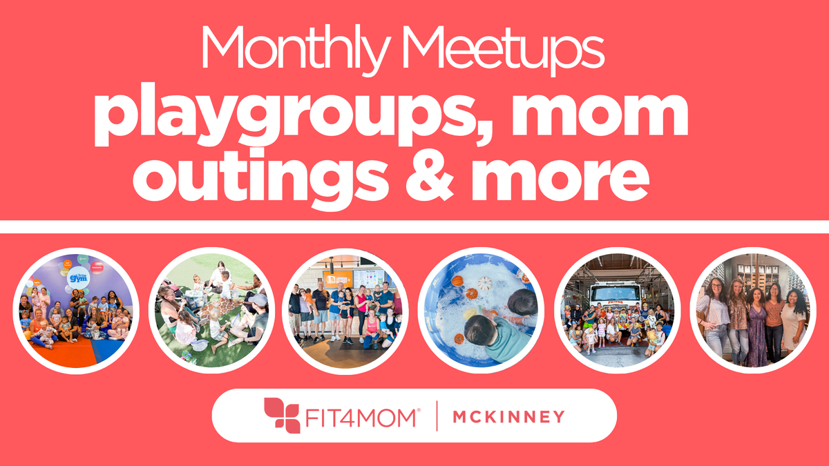 Monthly Meetups, Playgroups, Mom outings & More