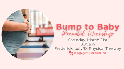 Prenatal Workshop in Frederick, MD | Bump to Baby by FIT4MOM