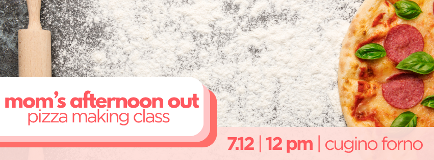 moms afternoon out July 12 pizza making.png