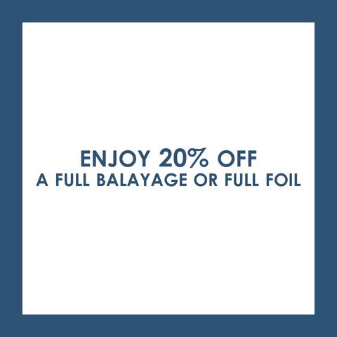 20% Off Full Foil or Full Balayage Promo