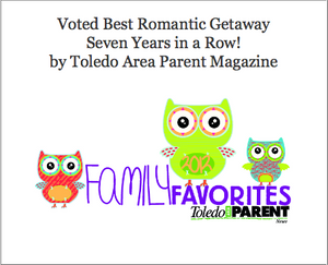 Voted Best Romantic Getaway Seven Years in a Row by Toledo Area Parent Magazine