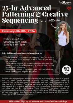 25 Hours | Advanced Patterning & Creative Sequencing | at Love More  Hot Yoga