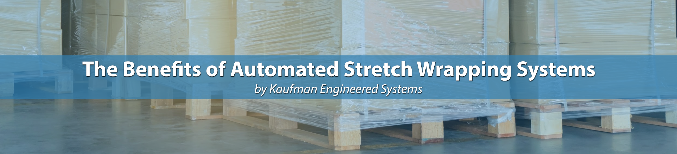 Benefits of Automated Stretch Wrappers