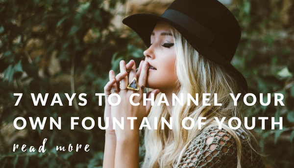 7-Ways-to-Channel-your-Fountain-of-Youth.png